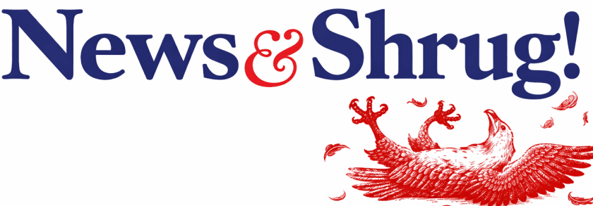 News & Shrug